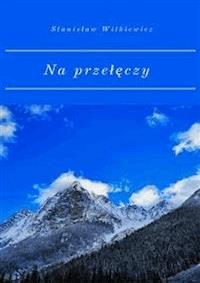 Na przełęczy - Stanisław Witkiewicz - E-Book