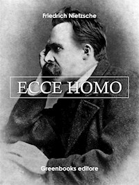 Ecce homo - Friedrich Nietezsche - E-Book