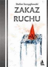 Zakaz ruchu - Stefan Szczygłowski - E-Book