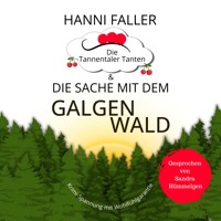 Die Tannentaler Tanten und die Sache mit dem Galgenwald: Provinzkrimi, Schwarzwaldkrimi - Hanni Faller - Hörbuch