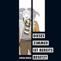 Dieses Zimmer ist bereits besetzt - Aron Boks - Hörbuch
