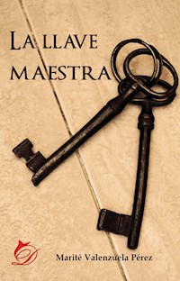 La llave maestra - Marité Valenzuela Pérez - E-Book