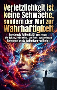 Verletzlichkeit ist keine Schwäche, sondern der Mut zur Wahrhaftigkeit - Luisa Weiss - E-Book