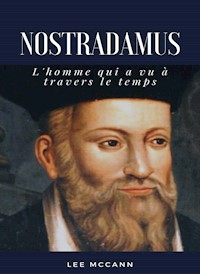 Nostradamus - L'homme qui a vu à travers le temps (traduit) - Lee McCann - E-Book