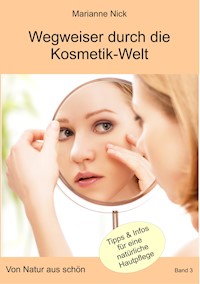Wegweiser durch die Kosmetikwelt - Marianne Nick - E-Book