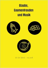 Glaube, Gaumenfreuden und Musik - Sylvia Lenz - E-Book