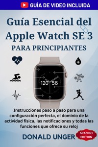 Guía Esencial del Apple Watch SE 3 para principiantes - Donald Unger - E-Book