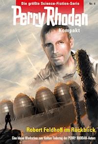 Perry Rhodan Kompakt 4: Zum fünften Todestag von Robert Feldhoff - Robert Feldhoff - E-Book