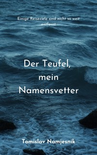 Der Teufel, mein Namensvetter - Tomislav Namjesnik - E-Book