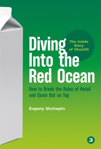 Diving Into the Red Ocean: How to Break the Rules of Retail and Come Out on Top - Евгений Щепин - E-Book
