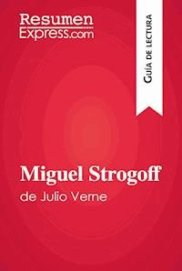 Miguel Strogoff de Julio Verne (Guía de lectura) - ResumenExpress - E-Book