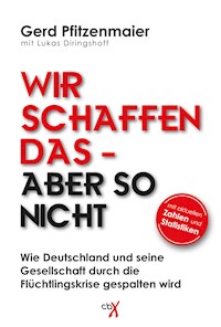 Wir schaffen das - aber so nicht - Gerd Pfitzenmaier - E-Book