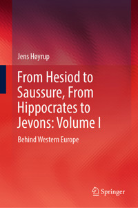 From Hesiod to Saussure, From Hippocrates to Jevons: Volume I - Jens Høyrup - E-Book