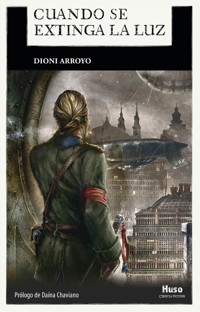 Cuando se extinga la luz - Dioni Arroyo - E-Book