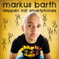 Deppen mit Smartphones - Markus Barth - Hörbuch