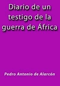 Diario de un testigo de la guerra de Africa - Pedro Antonio de Alarcón - E-Book