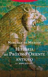 Historia del Próximo Oriente antiguo - Marc van de Mieroop - E-Book