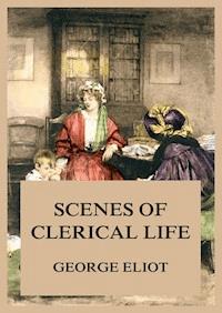 Scenes of Clerical Life - George Eliot - E-Book