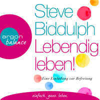 Lebendig leben! - Eine Einladung zur Befreiung (Ungekürzt) - Steve Biddulph - Hörbuch