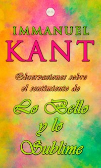 Observaciones Sobre el Sentimiento de lo Bello y lo Sublime - Immanuel Kant - E-Book