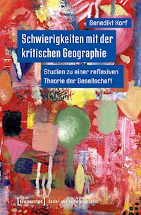 Schwierigkeiten mit der kritischen Geographie - Benedikt Korf - kostenlos E-Book