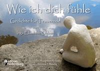 Wie ich dich fühle - Gedichte für Trauernde. Mit Skulpturen von Andrea Ohlsen. - Inga Elisabeth Ohlsen - E-Book