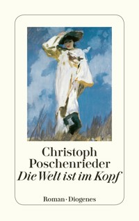Die Welt ist im Kopf - Christoph Poschenrieder - E-Book