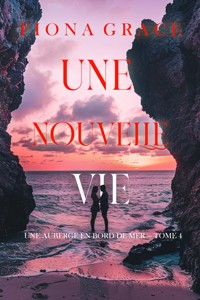 Une nouvelle vie (Une auberge en bord de mer — tome 4) - Fiona Grace - E-Book