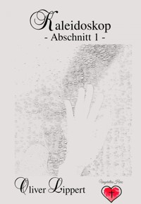 Kaleidoskop -Abschnitt 1- - Oliver Lippert - E-Book