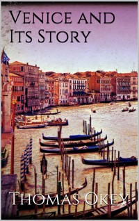 Venice and Its Story - Thomas Okey - E-Book