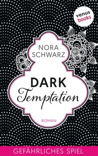 Dark Temptation - Gefährliches Spiel - Nora Schwarz - E-Book