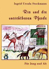 Ria und die unsichtbaren Pferde - Ingrid Ursula Stockmann - E-Book