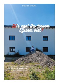 Wie egal Du diesem System bist! - Patrick Möller - E-Book