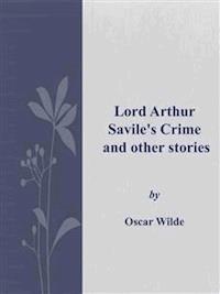 Lord Arthur Savile's Crime and other stories - Oscar Wilde - E-Book