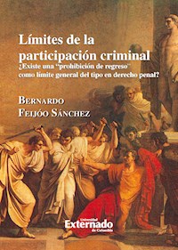 Límites de participación criminal ¿Existe una prohibición de regreso como límite general del tipo en derecho penal? - Feijóo Bernardo - E-Book