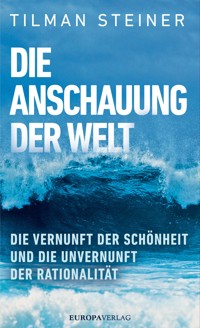 Die Anschauung der Welt - Tilman Steiner - E-Book