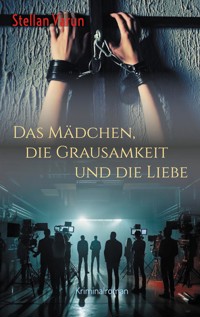 Das Mädchen, die Grausamkeit und die Liebe - Stellan Varun - E-Book