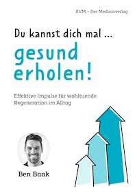 Du kannst dich mal… gesund erholen! - Ben Baak - E-Book