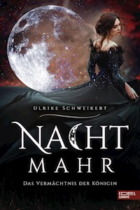 Nachtmahr – Das Vermächtnis der Königin - Ulrike Schweikert - E-Book