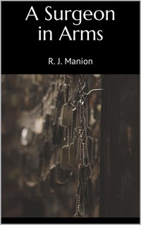 A Surgeon in Arms - R. J. Manion - E-Book