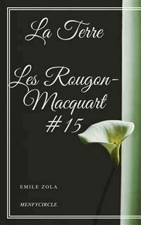 La Terre Les Rougon-Macquart #15  - Emile Zola - E-Book