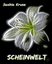 Scheinwelt - Saskia Kruse - kostenlos E-Book