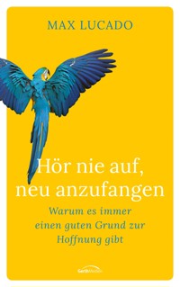 Hör nie auf, neu anzufangen - Max Lucado - E-Book