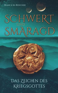 Schwert und Smaragd - Bianca M. Riescher - E-Book