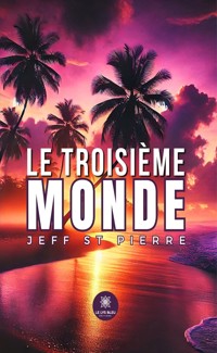 Le troisième monde - Jeff St Pierre - E-Book