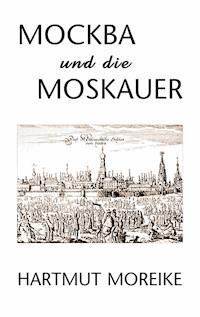 Mockba und die Moskauer - Hartmut Moreike - E-Book