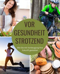 Vor Gesundheit strotzend - Falk Weinfeld - E-Book