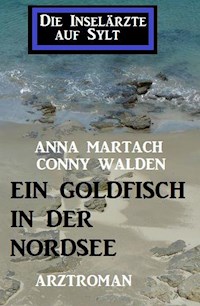 Ein Goldfisch in der Nordsee: Die Inselärzte auf Sylt - Conny Walden - E-Book