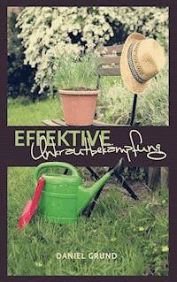 Effektive Unkrautbekämpfung - Daniel Grund - E-Book