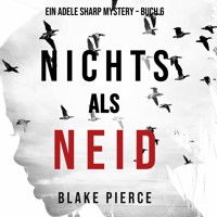 Nichts als Neid (Ein Adele Sharp Mystery – Buch 6) - Blake Pierce - Hörbuch